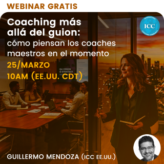 Free Webinar – Coaching más allá del guion: cómo piensan los coaches maestros en el momento